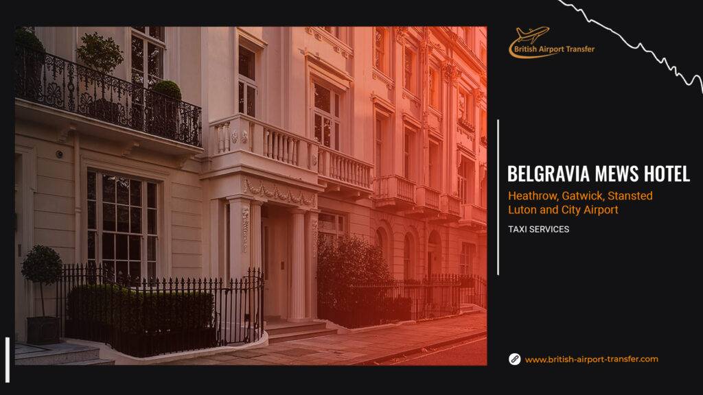 Heathrow to Belgravia Mews Hotel Taxi