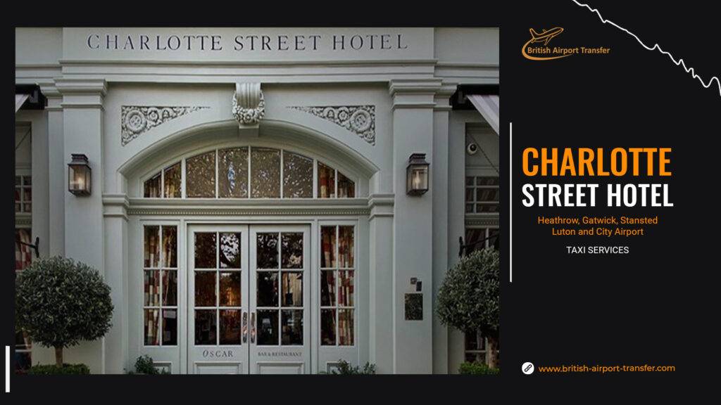 Heathrow to Charlotte Street Hotel Taxi