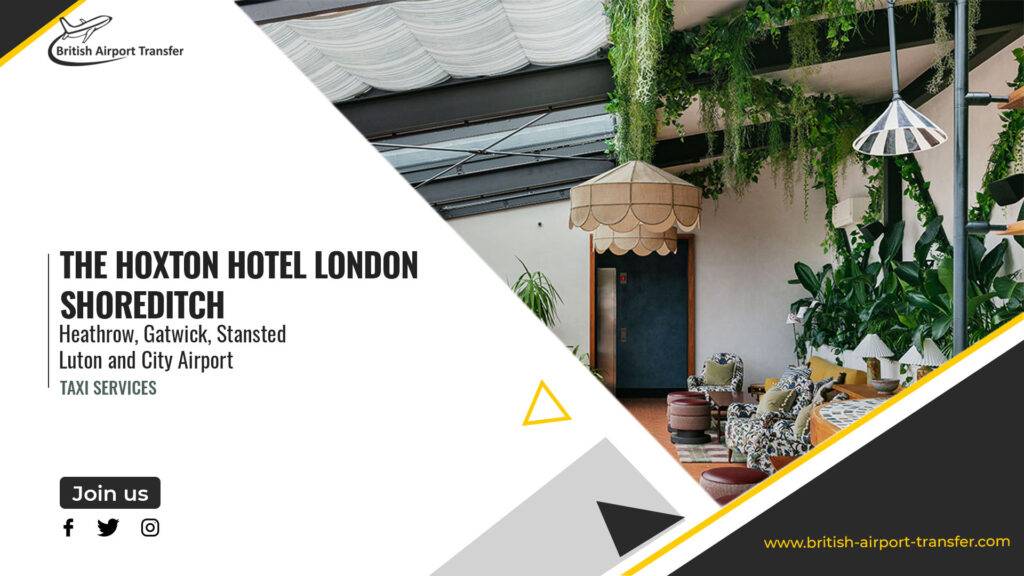 Heathrow to Hoxton Hotel Taxi - Shoreditch