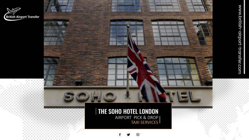 Heathrow to Soho Hotel Taxi