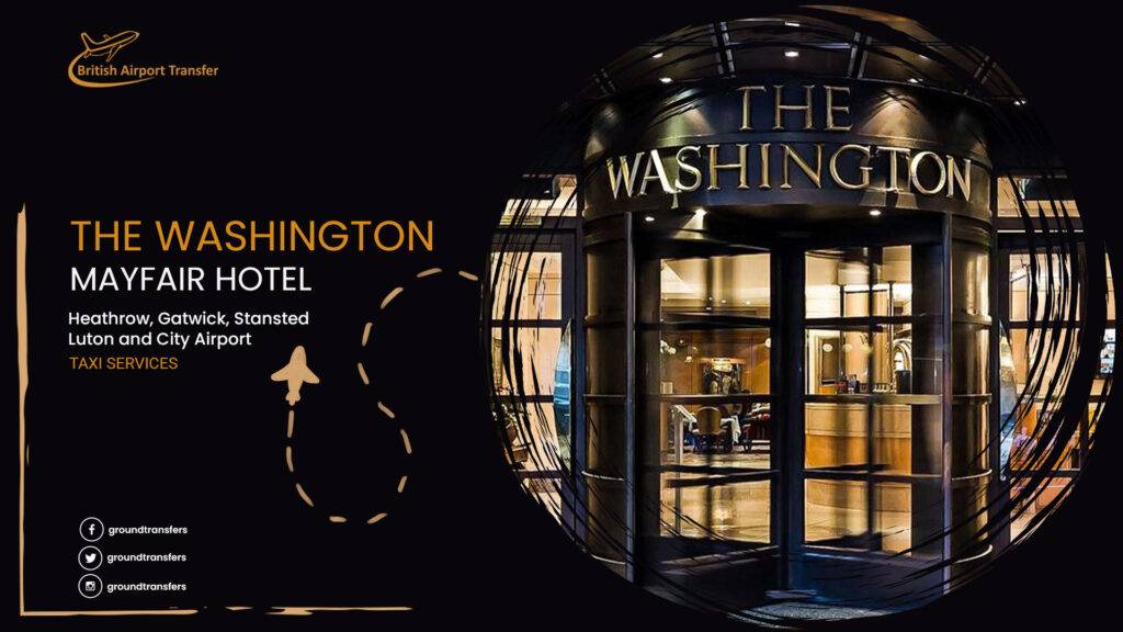 Heathrow to Washington Mayfair Hotel Taxi